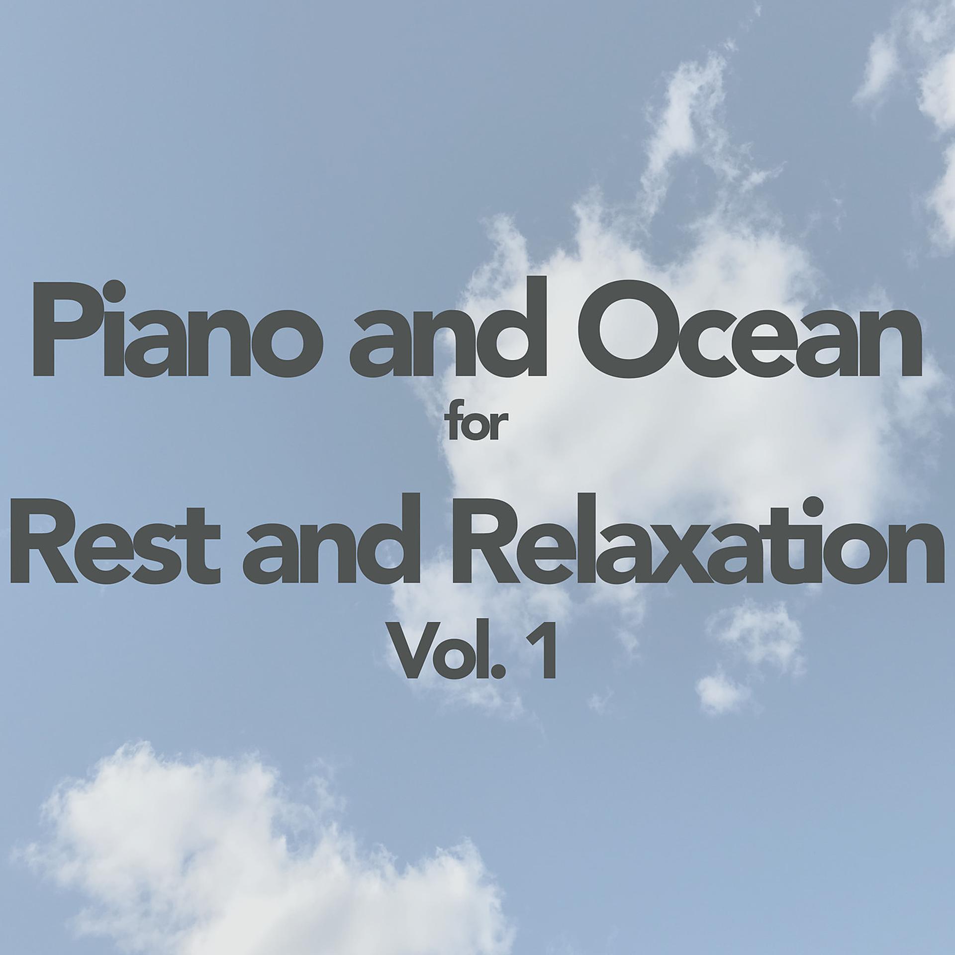 Постер альбома Piano and Ocean for Rest and Relaxation, Vol. 1