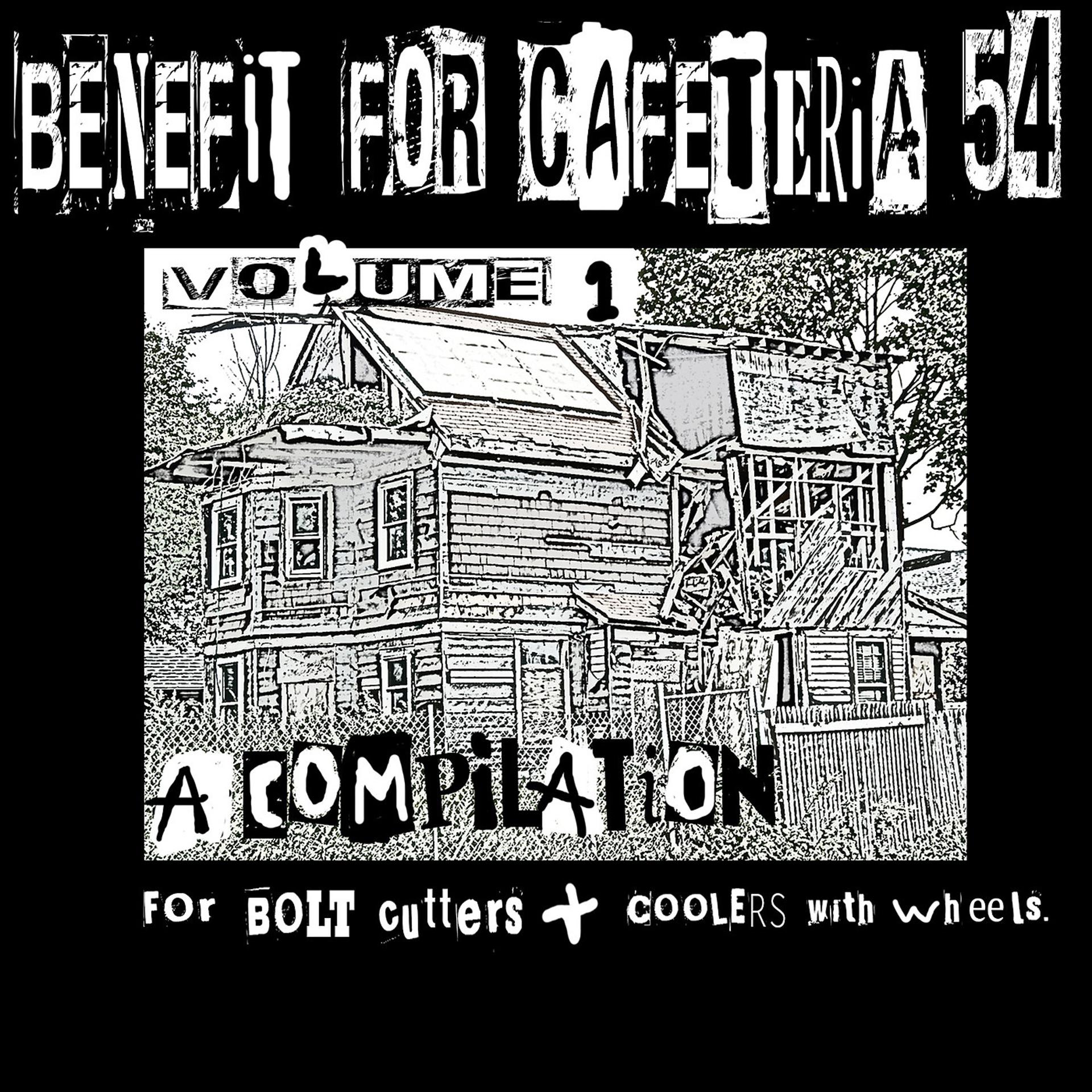 Постер альбома Benefit for Cafeteria 54, Volume 1 (A Compilation for Bolt Cutters + Coolers with Wheels)