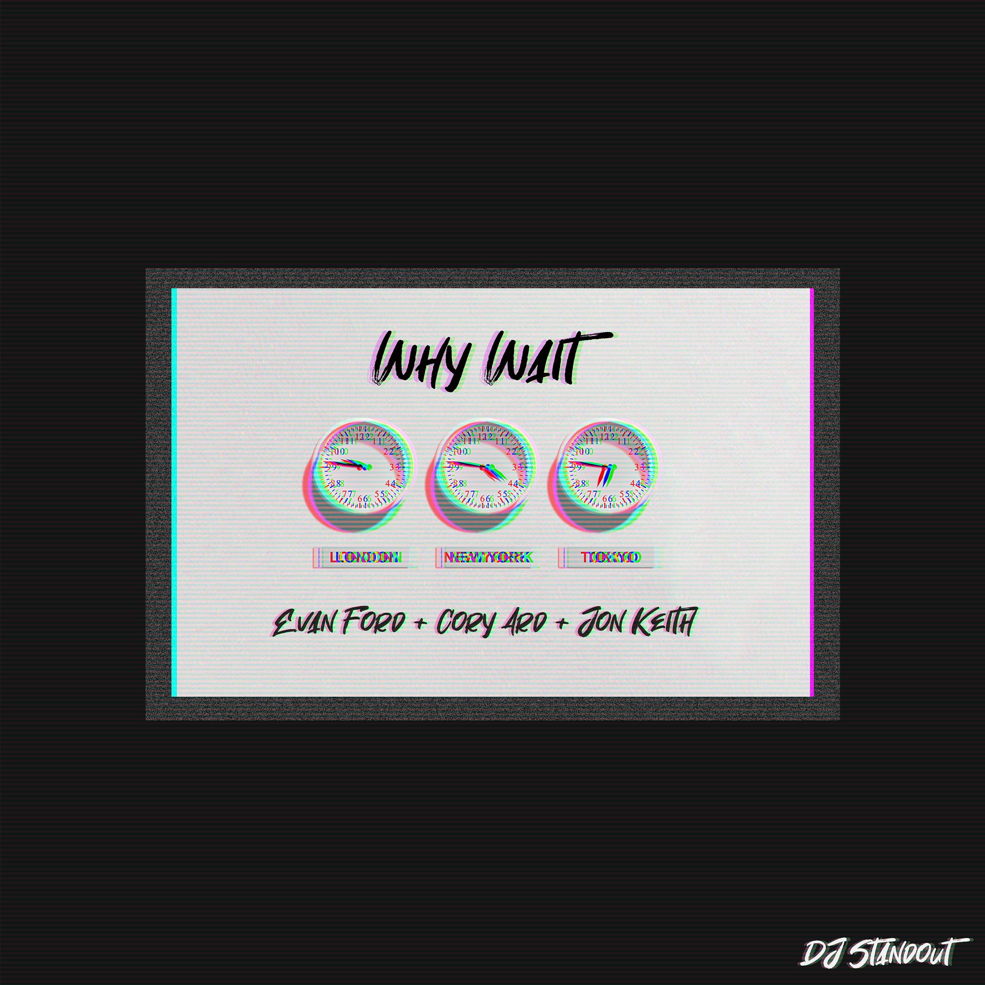 Постер альбома Why Wait (feat. Evan Ford, Cory Ard & Jon Keith)