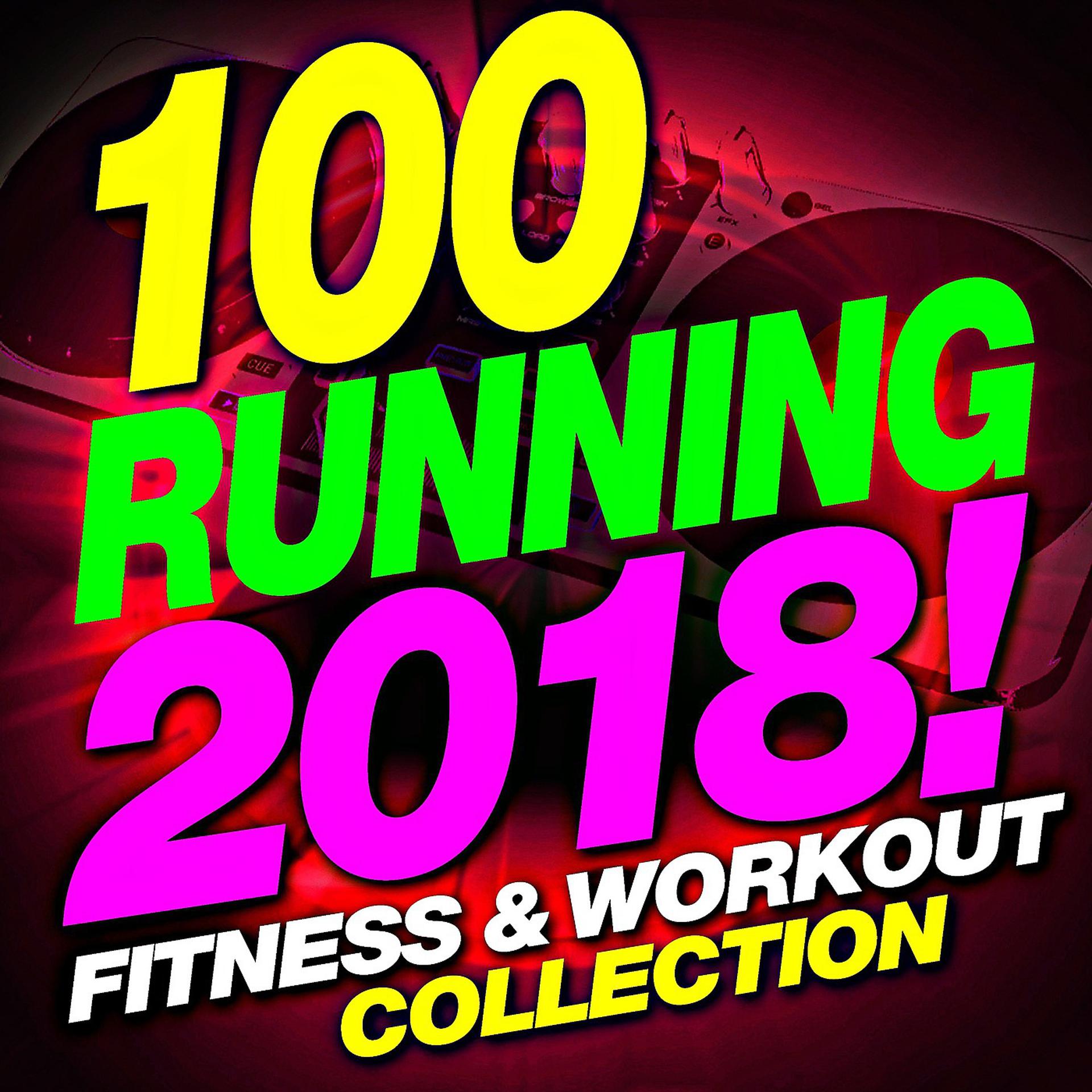 Постер альбома 100 Running 2018! Fitness & Workout Music Collection