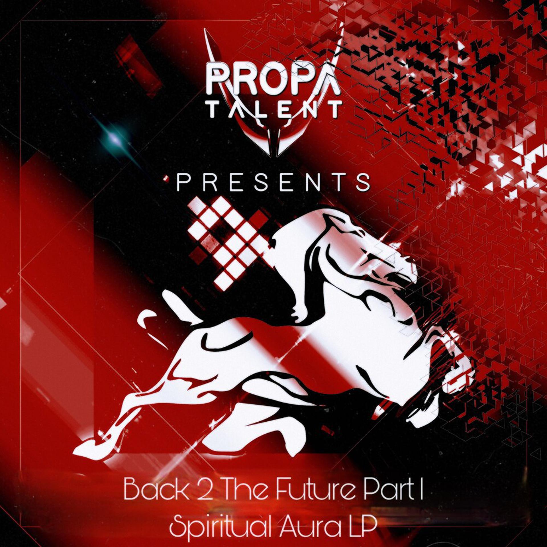 Постер альбома PROPA TALENT PRESENTS: BACK 2 THE FUTURE, PT. 1 - SPIRITUAL AURA
