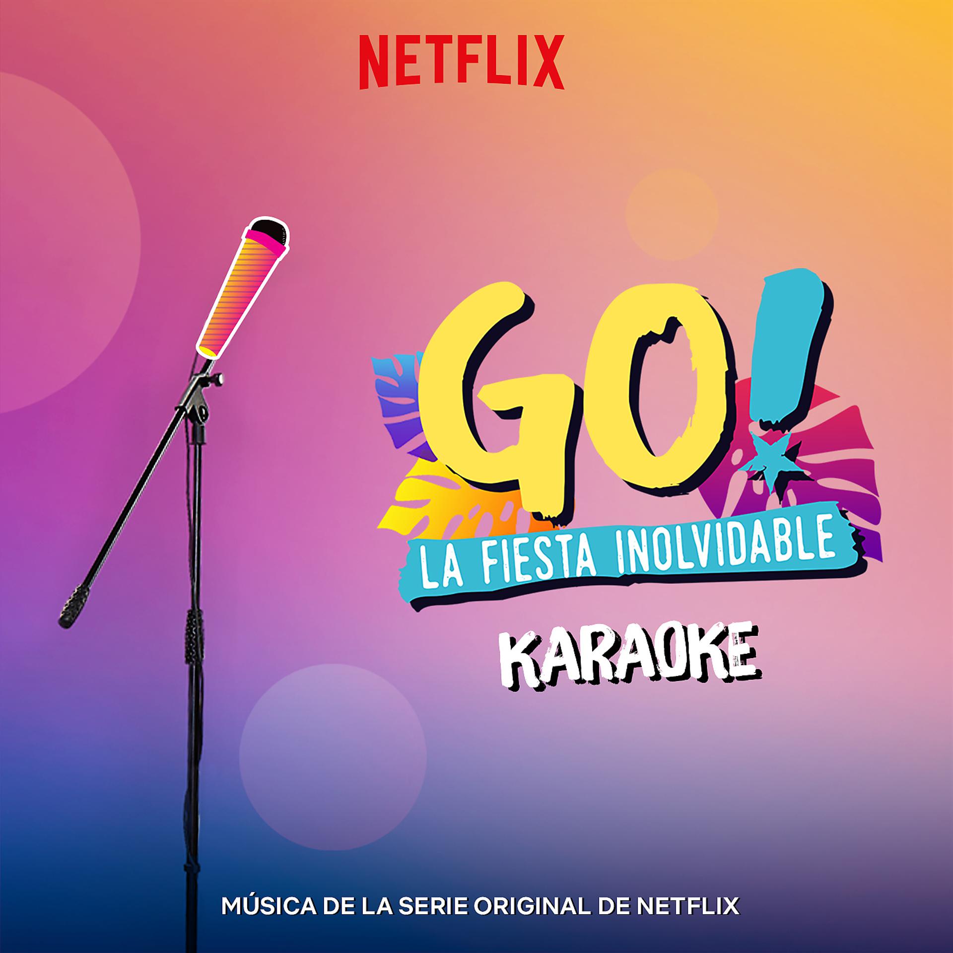 Постер альбома Go! La Fiesta Inolvidable (Musica de la Serie Original de Netflix) [Karaoke Version]