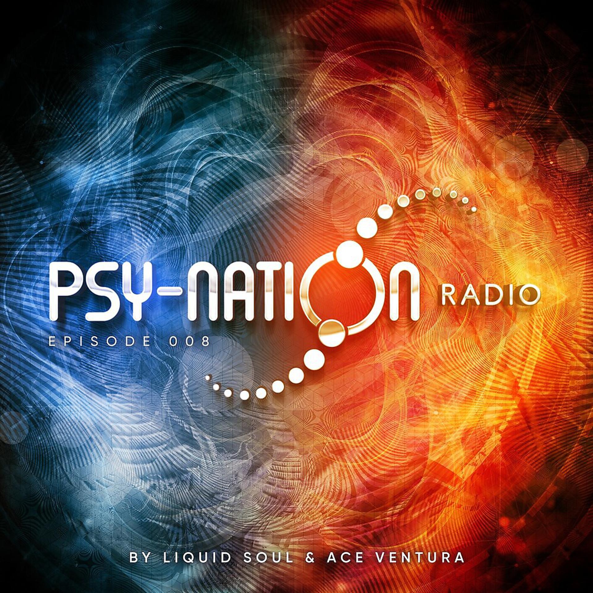 Постер альбома Psy-Nation Radio - Episode 008 (Compiled by Liquid Soul & Ace Ventura)