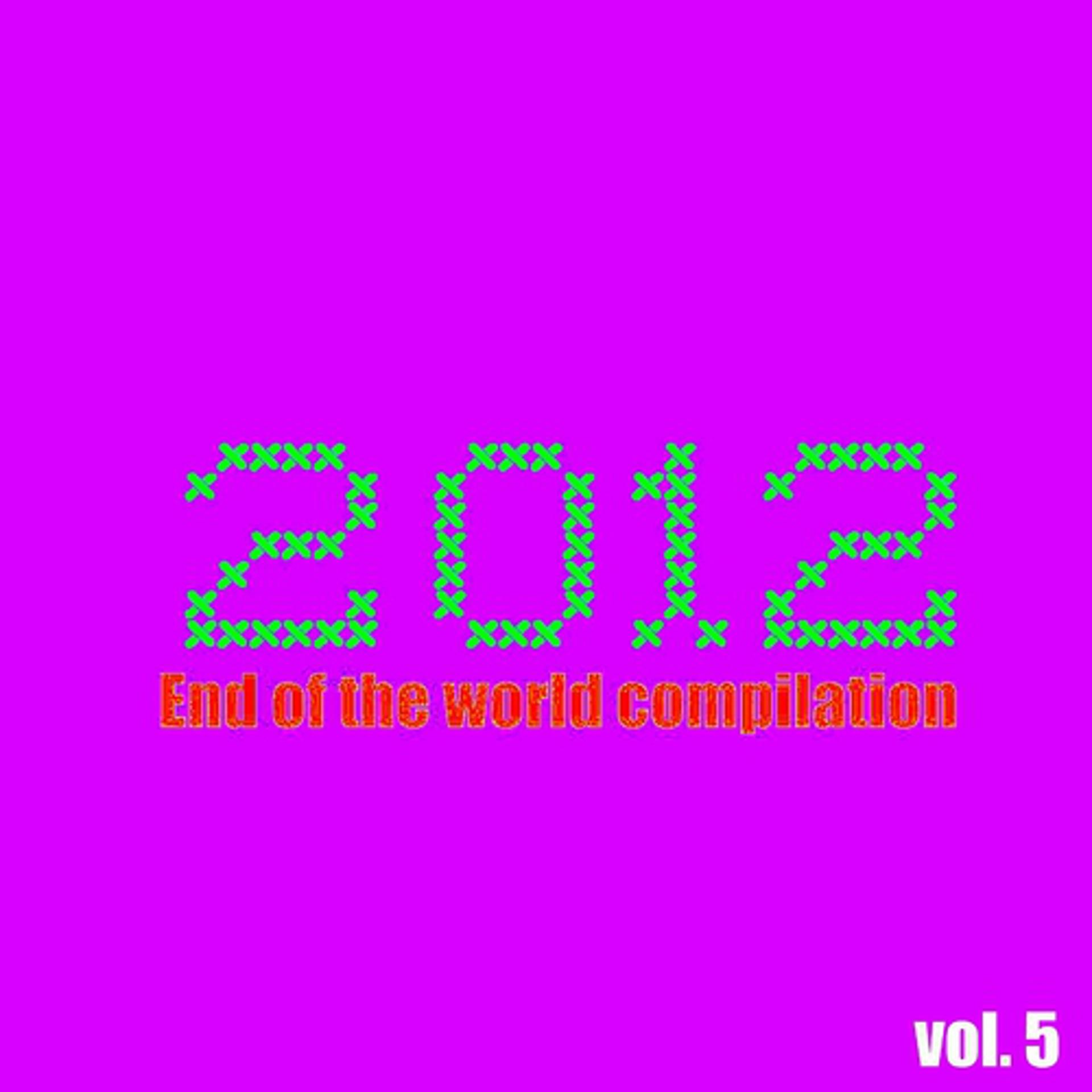 Постер альбома 2012 End of the World Compilation, Vol. 5