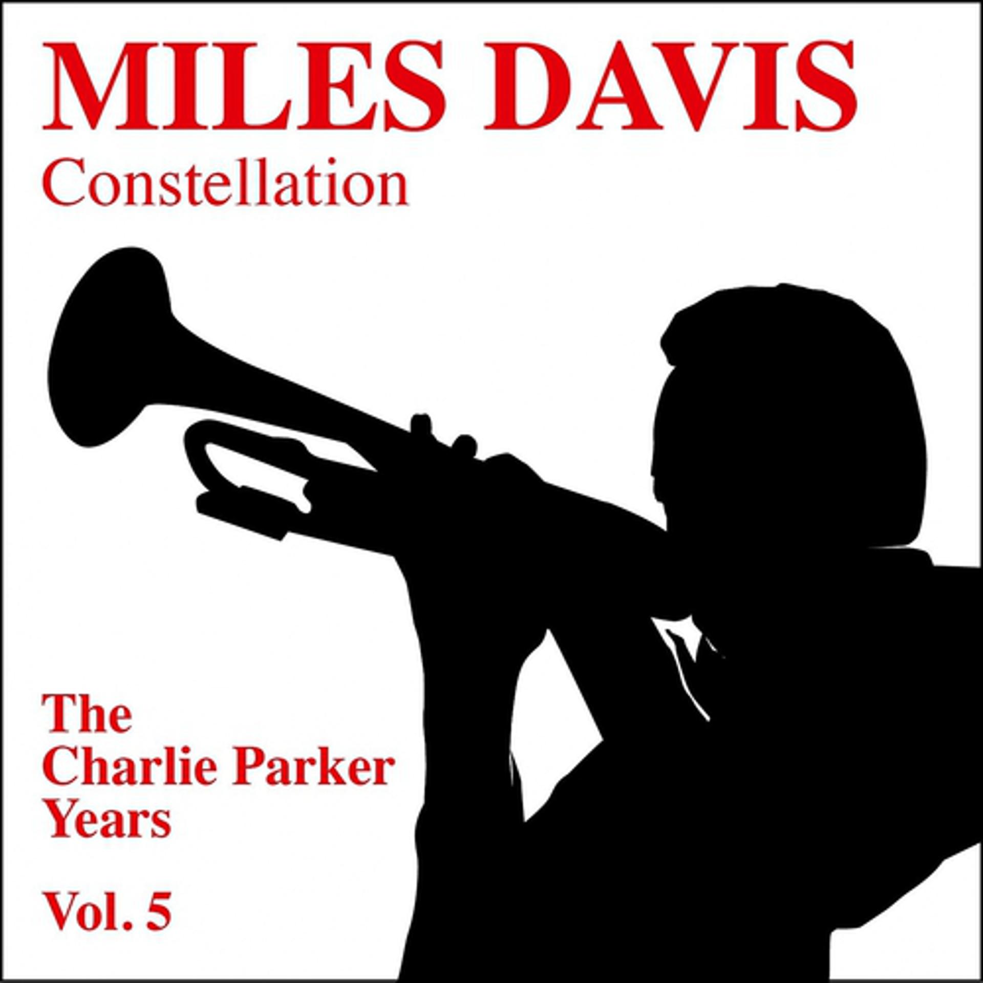 Постер альбома Miles Davis, Constellation - The Charlie Parker Years, Vol. 5